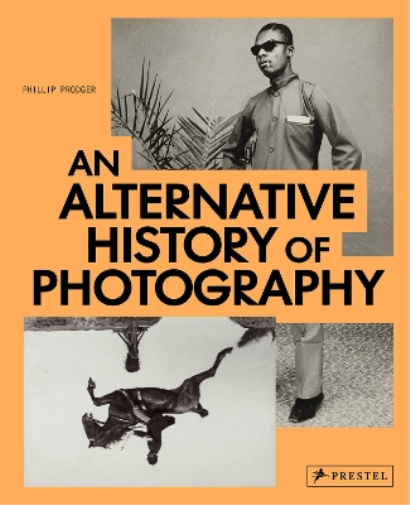 Phillip Prodger An Alternative History of Photography (Copertina rigida)