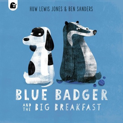 Blue Badger and the Big Breakfast Huw Lewis Jones