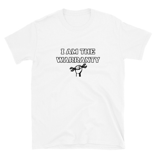 I AM THE WARRANTY T-Shirt Funny Wrench 