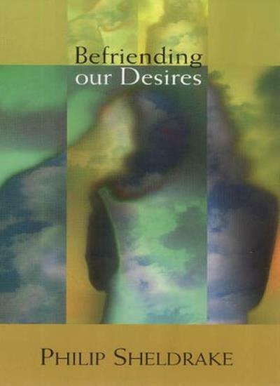 Befriending Our Desires By Philip Sheldrake. 9780232524468
