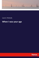 Laura E. Richards | When I Was Your Age | Taschenbuch | Englisch (2022) | 112 S.