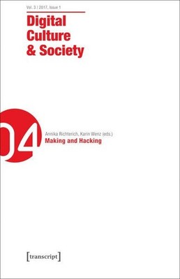 Digital Culture & Society (DCS) Vol. 3, Issue 1/2017 - Making and Hacking Richte