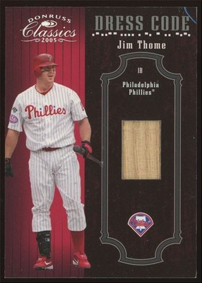 Jim Thome #CD-11 2005 Donruss Classics Dress Code GU Bat Relic Phillies /100