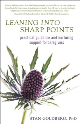 Leaning into Sharp Points: Practical Guidance and Nurturing Support for Caregive