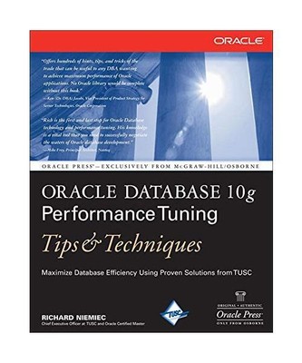 Oracle Database 10g Performance Tuning Tips & Techniques, Richard Niemiec