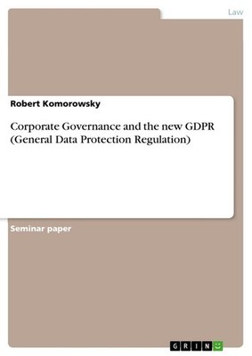 Corporate Governance and the new GDPR (General Data Protection Regulation) Rober