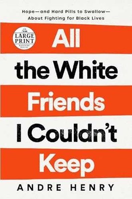 All the White Friends I Couldn't Keep: - Paperback, by Henry Andre - Acceptable