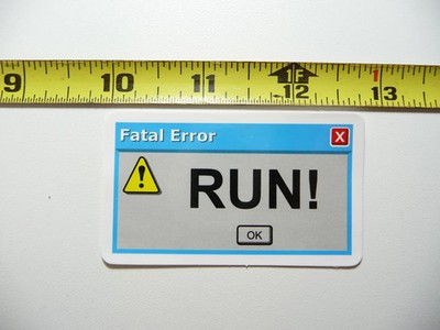 FATAL ERROR RUN COMPUTER SMALL STICKER DECAL SIGN FUN LITTLE SIGNS