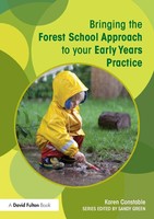 Bringing The Forest School Approach To Your Early Years Practice Karen Constable
