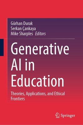 Generative Ai In Education: Theories, Applications, And Ethi...