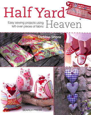 Half Yard  Heaven: Einfache Nähprojekte mit Stoffresten