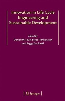 INNOVATION IN LIFE CYCLE ENGINEERING AND SUSTAINABLE By Daniel Brissaud & Serge
