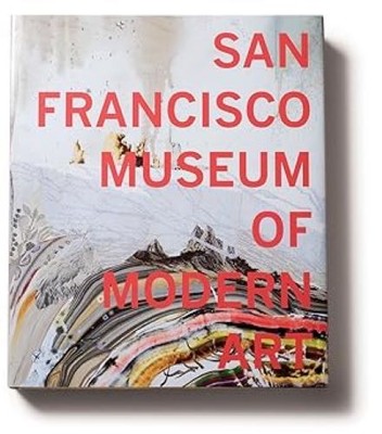 San Francisco Museum of Modern Art: 75 Years of Looking Forward, Garrels, Gary,U
