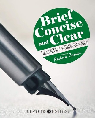 Brief, Concise, and Clear: The Basics of Writing for Public Relations and Comm..