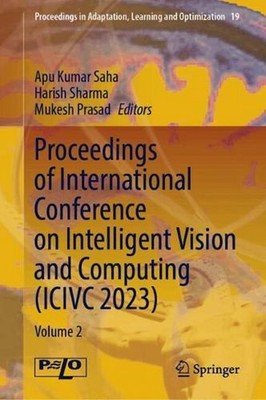 Proceedings of International Conference on Intelligent Vision and Computing (ICI