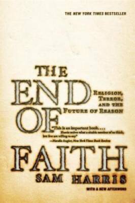 The End of Faith: Religion, Terror, and the Future of Reason - VERY GOOD