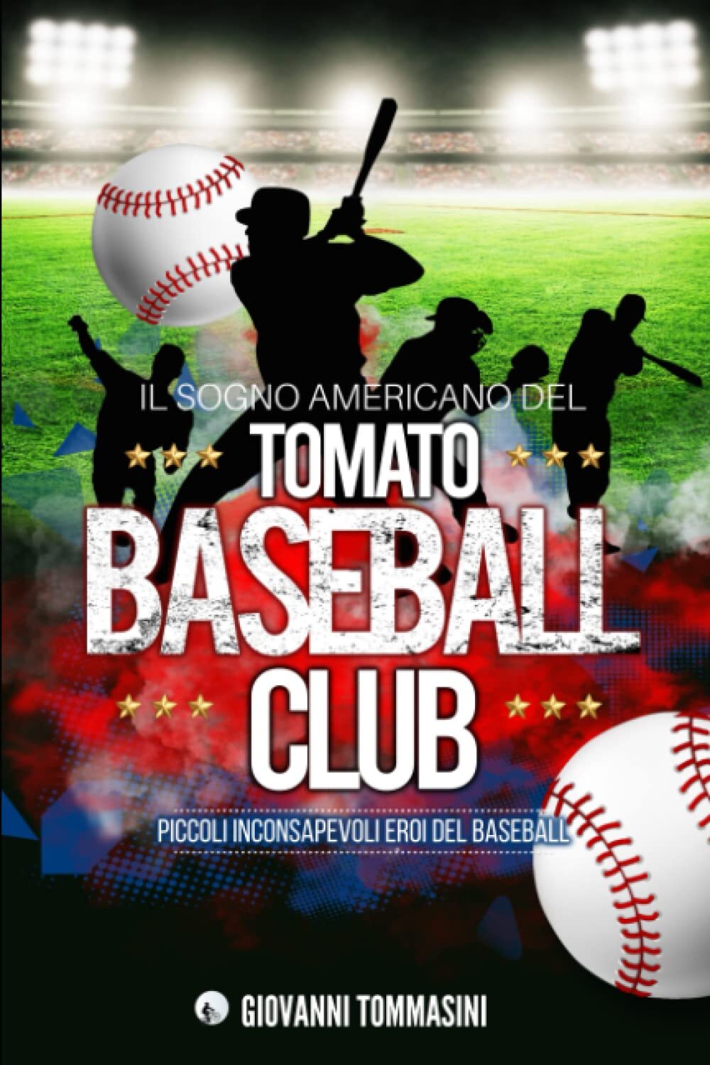 9781670448774 IL SOGNO AMERICANO DEL TOMATO BASEBALL CLUB: PICCO... BASEBALL: 10