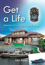Get a Life: Memoirs of a Lifetime and More by John Bates (English) Hardcover Boo
