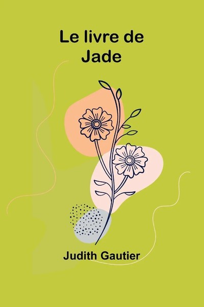 Le Livre De Jade Judith Gautier Taschenbuch FranzöSisch 2023 Alpha Edition-image