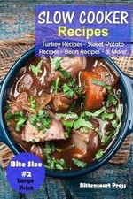 Slow Cooker Recipes-Bite Size #2 : Turkey Recipes-Sweet -  NEW Bittencourt Pre 2