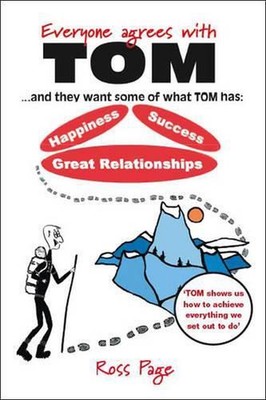 Everyone Agrees with Tom! ... and They Want Some of What Tom Has: Happiness, Suc