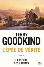 L'Épée de Vérité, Tome 2: La Pierre des Larmes - Goodkind, Terry