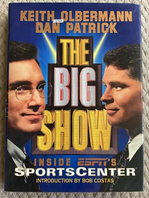 The Big Show: Inside ESPN's SportsCenter by  Keith Olbermann & Dan Patrick HCDJ