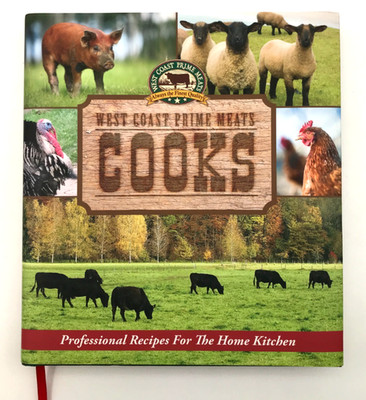 West Coast Prime Meats Cooks Professional Recipes for Home Kitchen 2015 1st Ed.