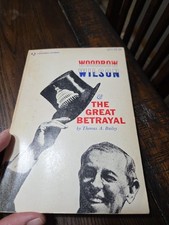 Woodrow Wilson & The Great Betrayal 1963 First Quadr Edition  PB VG