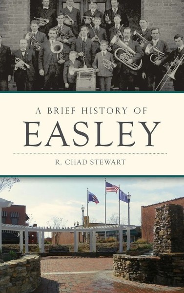 R Chad Stewart | A Brief History Of Easley | Buch | Englisch (2017) | Gebunden-image