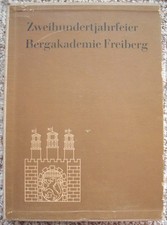 Zweihundertjahrfeier Bergakademie Freiberg * ...