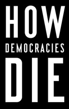 How Democracies Die Steven Levitsky