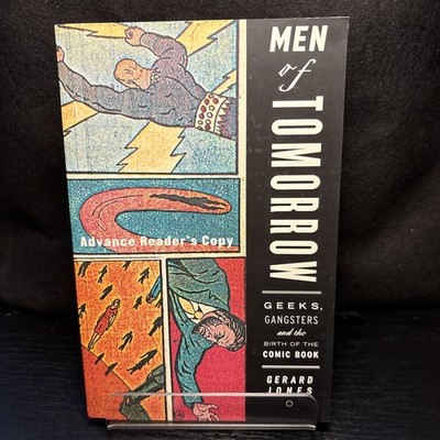 Men of Tomorrow: Geeks, Gangsters,   by Gerard Jones Advanced Copy