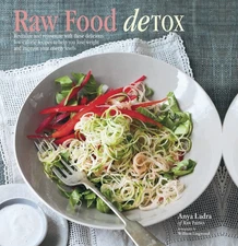 Raw Food Detox: Revitalize and rejuvenate with these delicious low-calorie r...