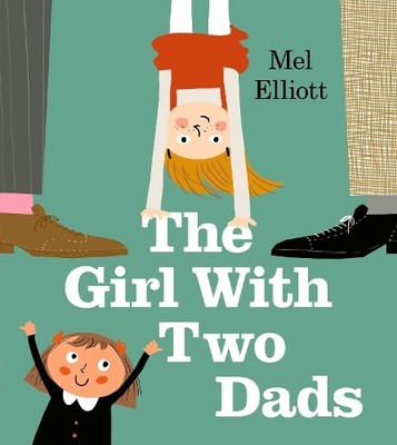 Mel Elliott The Girl with Two Dads (Taschenbuch)