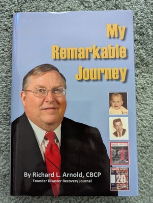 My Remarkable Journey by Richard L. Arnold - SIGNED - Disaster Recovery Journal