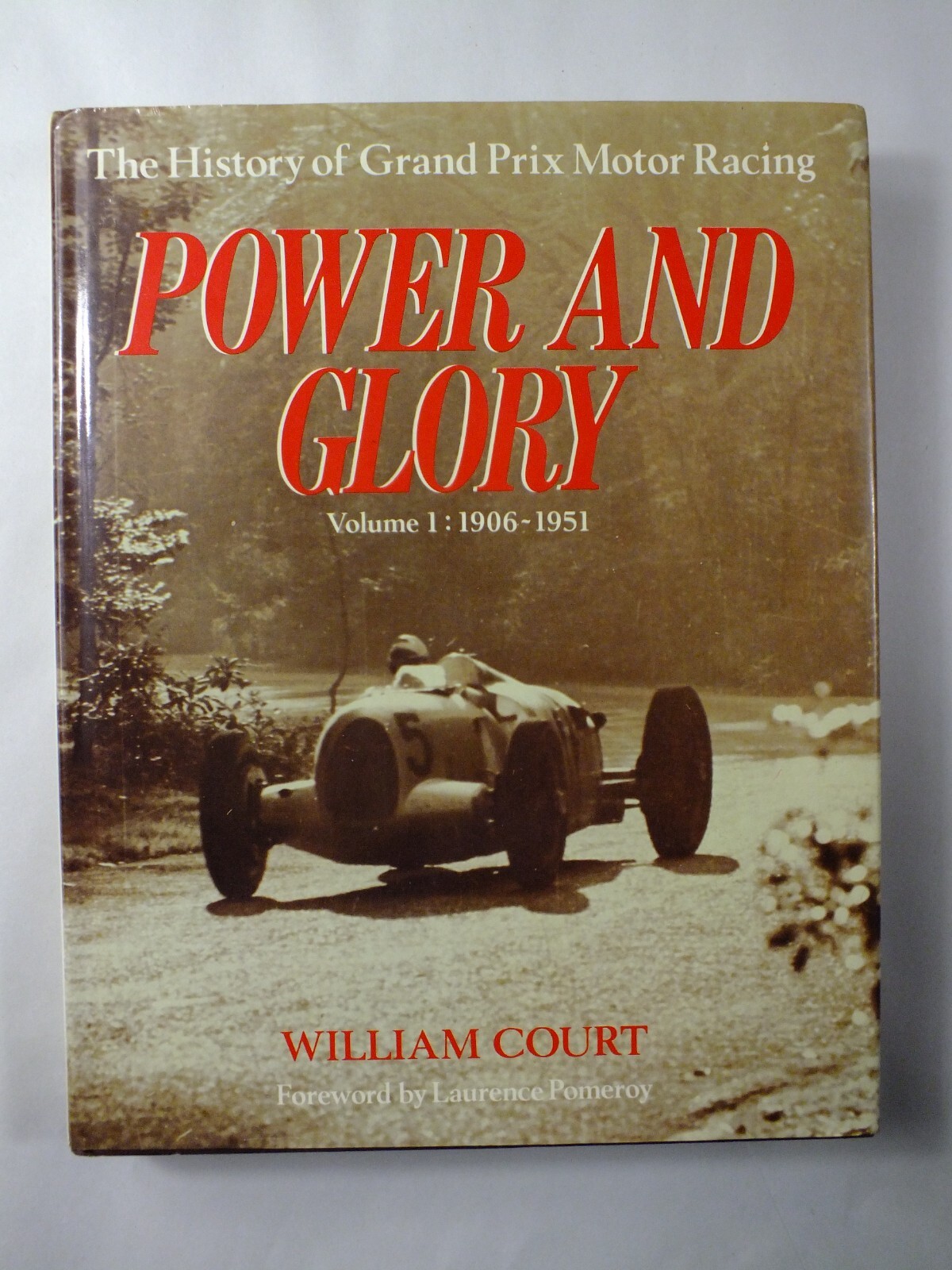 Power and Glory: The History of Grand Prix Motor Racing Volume 1 1906-1951
