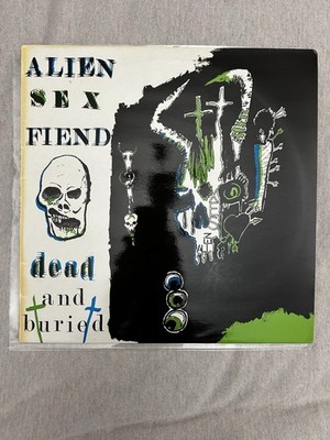 Alien Sex Fiend   Dead And Buried / 12 ANA 23 / 12'', 45 RPM