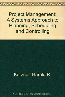 Project Management: A Systems Approach to Planning, Scheduling ,.9780442010850