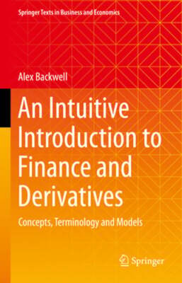 An Intuitive Introduction to Finance and Derivatives: Concepts, Terminology and