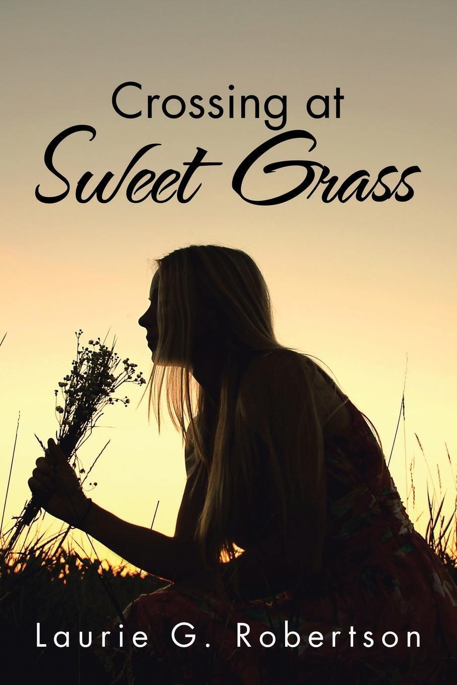 Laurie G. Robertson | Crossing At Sweet Grass | Taschenbuch | Englisch
