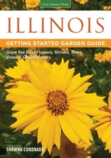 Illinois Getting Started Garden Guide: Grow the Best Flowers, Shrubs, Trees,...