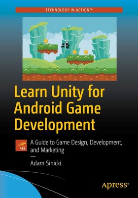 Learn Unity for Android Game Development: A Guide to Game Design,