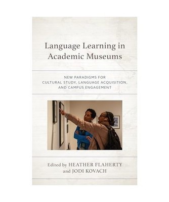 Language Learning in Academic Museums: New Paradigms for Cultural Study, Languag