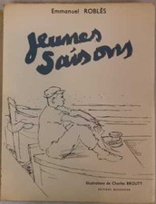 Roblès, Emmanuel : Jeunes saisons. Illustrations de Charles Brouty - Baconnier