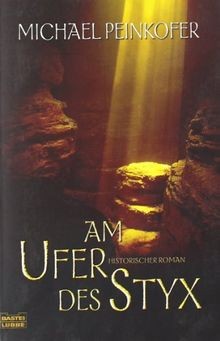 Am Ufer des Styx: Historischer Roman: Historischer Roman... | Buch | Zustand gut