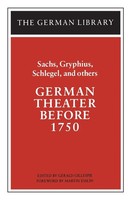 German Theater Before 1750 Sachs, Gryphius, Schlegel, And Others Gillespie Buch