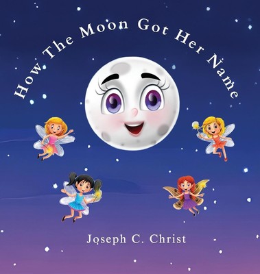 Joseph C Christ | How The Moon Got Her Name | Buch | Englisch (2024)