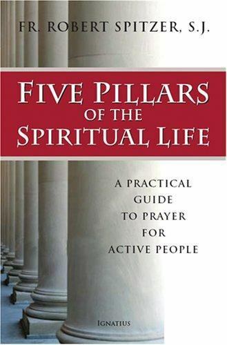 Five Pillars of the Spiritual Life : A Practical Guide to Prayer for Active... - Picture 1 of 1