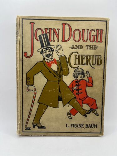 JOHN DOUGH and the CHERUB L Frank Baum; John R. Neill 1906 TRUE FIRST !